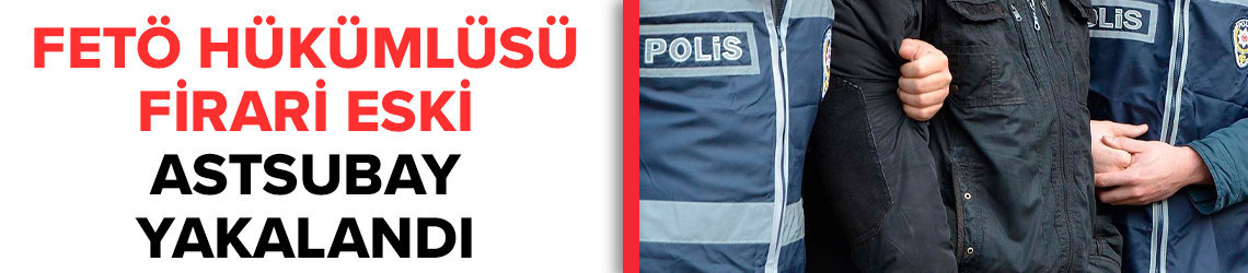 Kayseri'de FETÖ hükümlüsü firari eski astsubay yakalandı