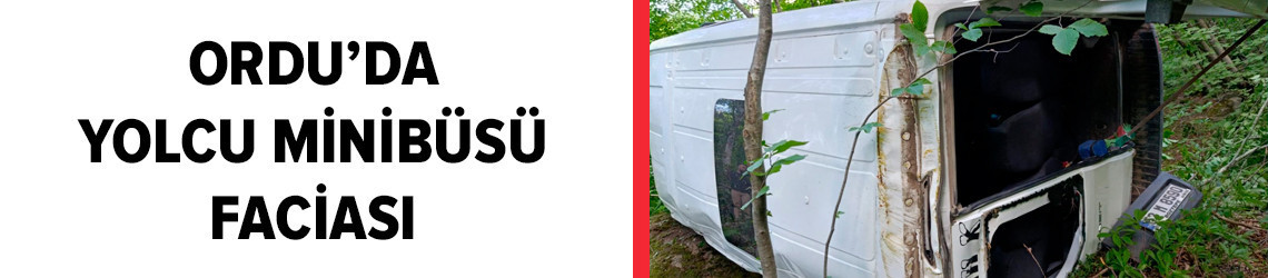 Ordu'da yolcu minibüsü faciası