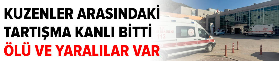 Tokat'ta kuzenler arasındaki alacak verecek tartışması kanlı bitti: Ölü ve yaralılar var