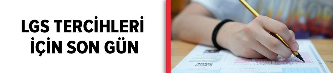 LGS tercihleri için son gün