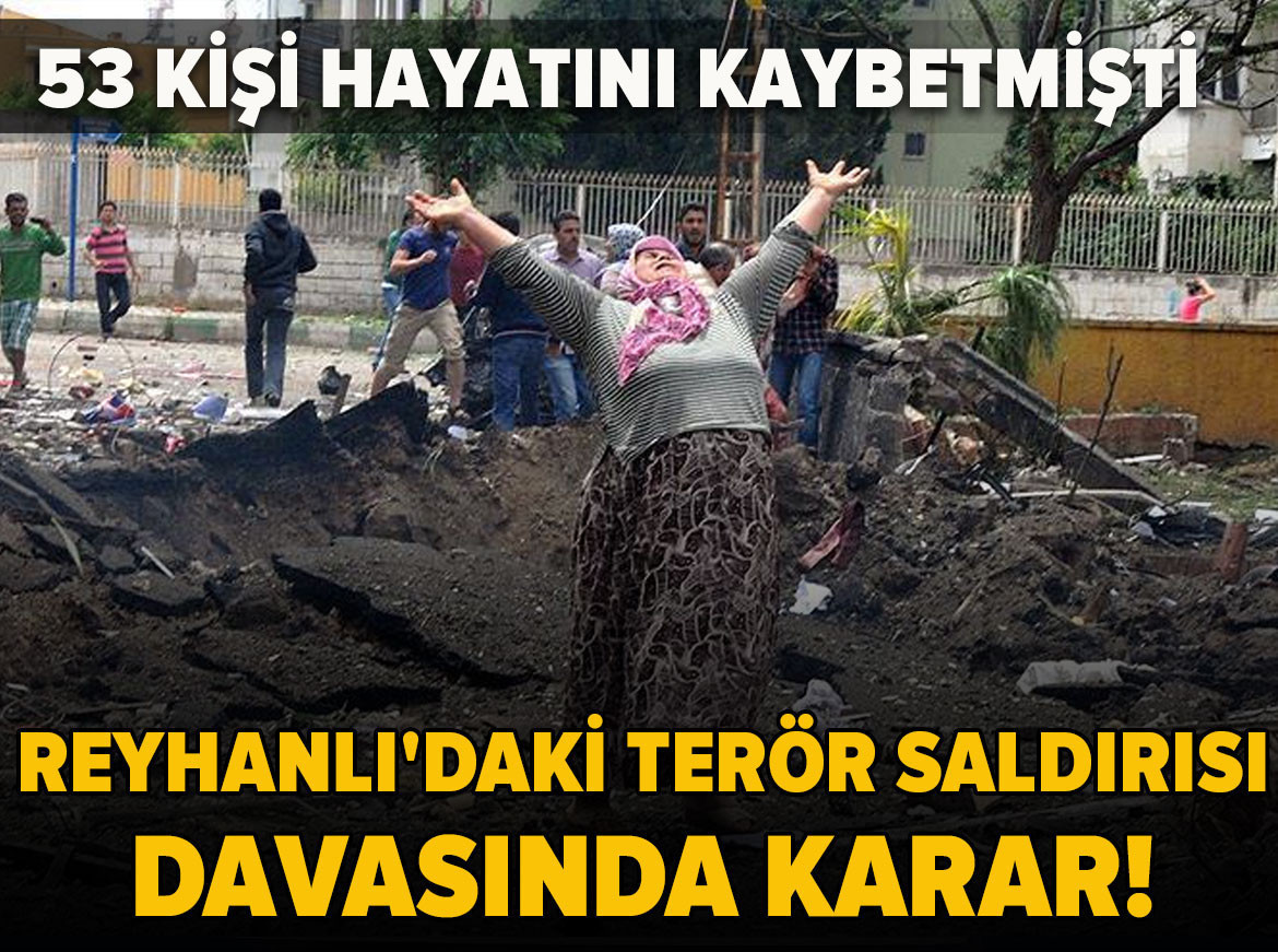 Reyhanlı'daki terör saldırısı davasında karar