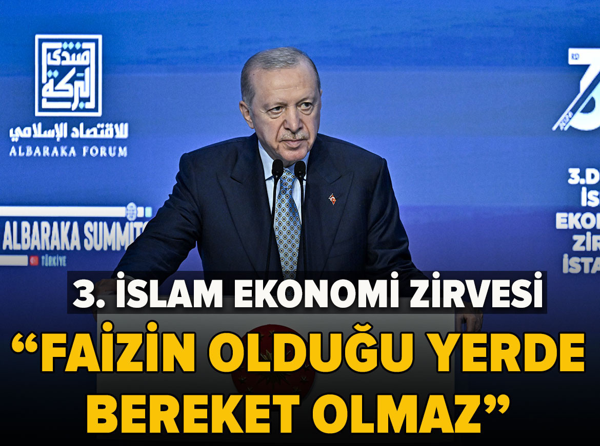 Cumhurbaşkanı Erdoğan: Faizin olduğu yerde bereket olmaz