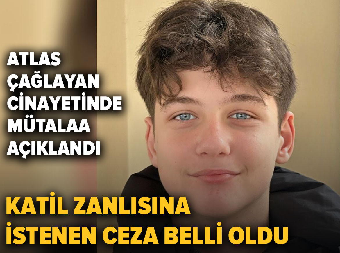 Atlas Çağlayan cinayetinde mütalaa açıklandı: Katil zanlısına istenen ceza belli oldu