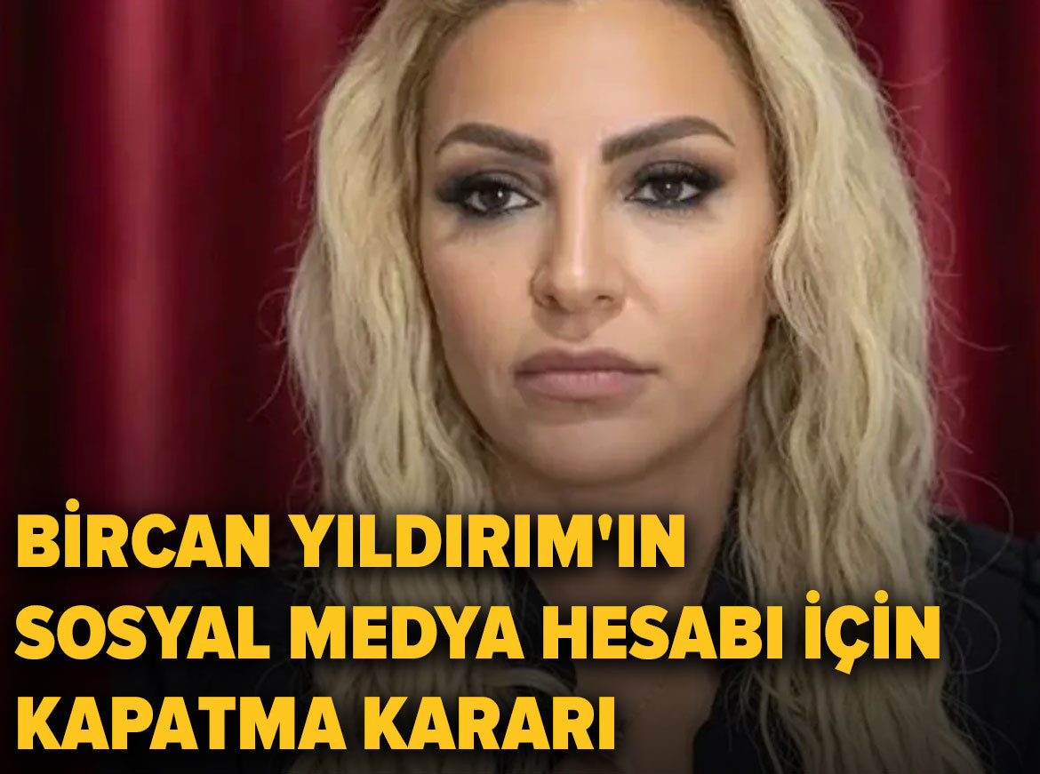 Bircan Yıldırım'ın sosyal medya hesabı için kapatma kararı