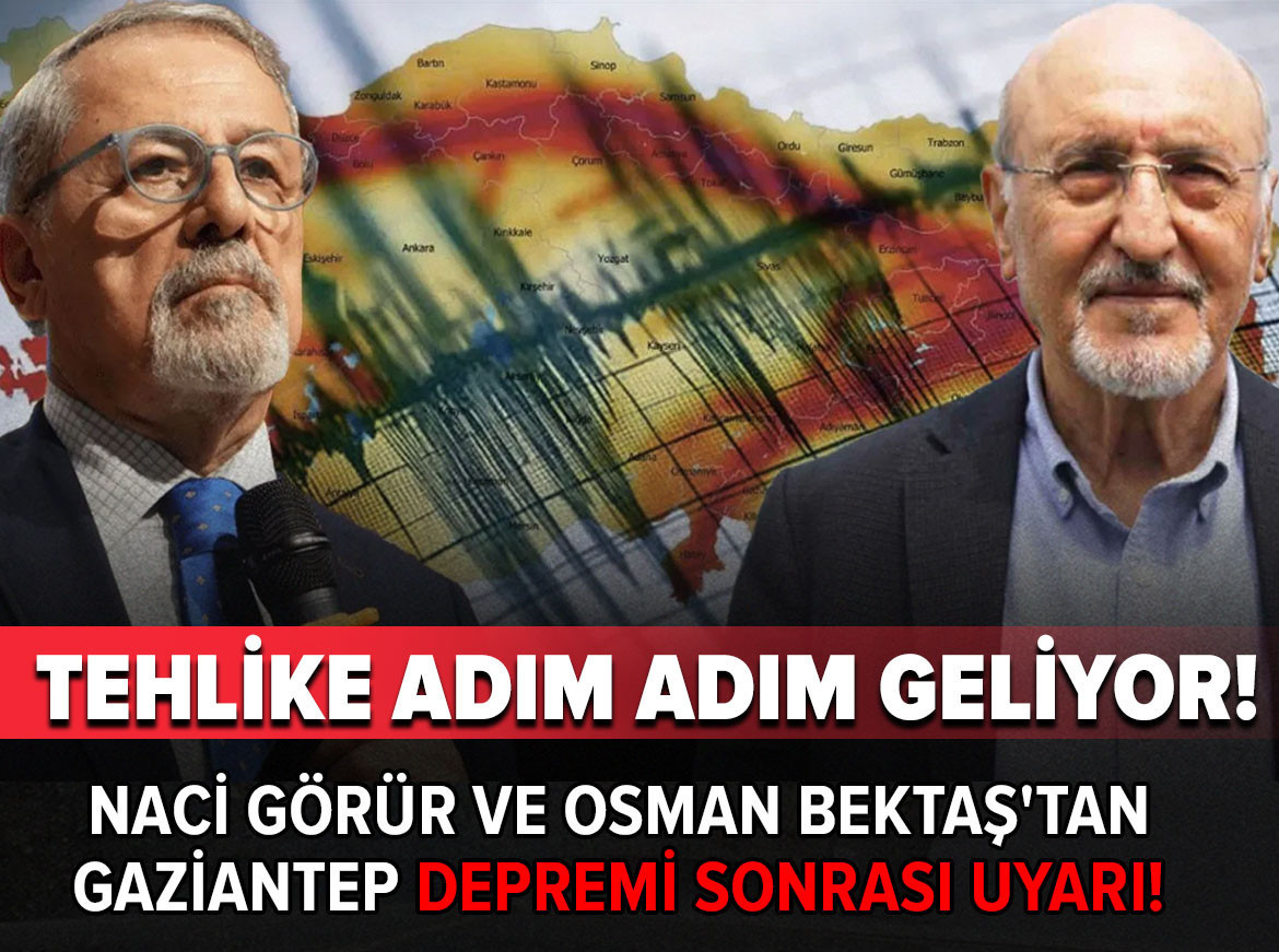 Naci Görür ve Osman Bektaş'tan  Gaziantep depremi sonrası uyarı!