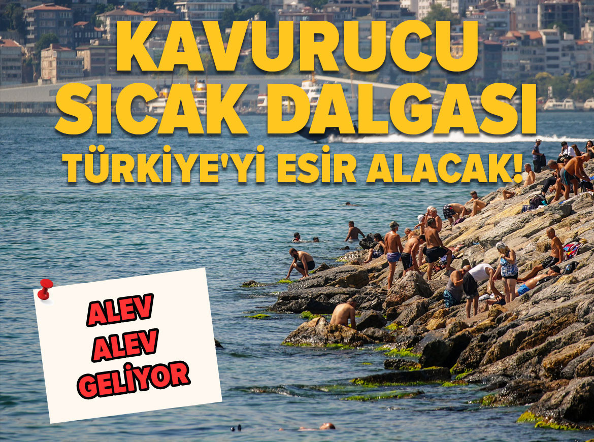 Alev alev geliyor... Kavurucu sıcak dalgası Türkiye'yi esir alacak!