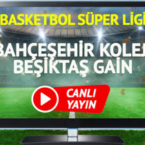 CANLI YAYIN | Bahçeşehir Koleji Beşiktaş GAİN Maçı