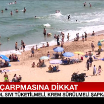 Güneş çarpmasına dikkat!