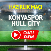 CANLI YAYIN | Konyaspor Hull City Maçı