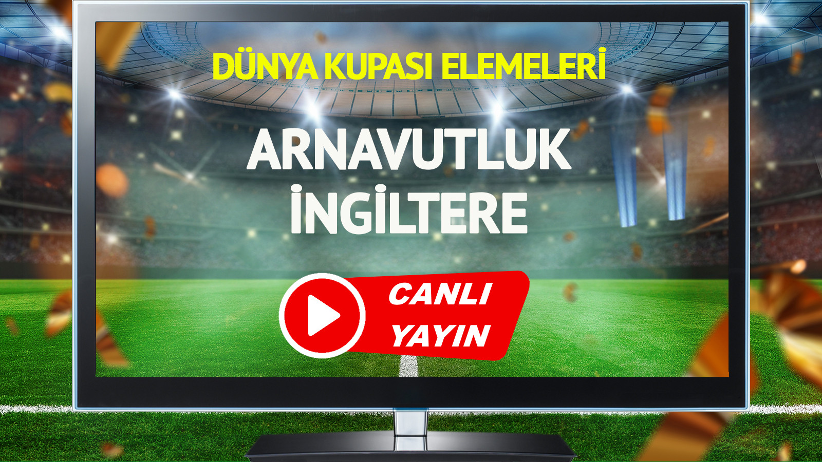 CANLI YAYIN | Arnavutluk İngiltere Maçı
