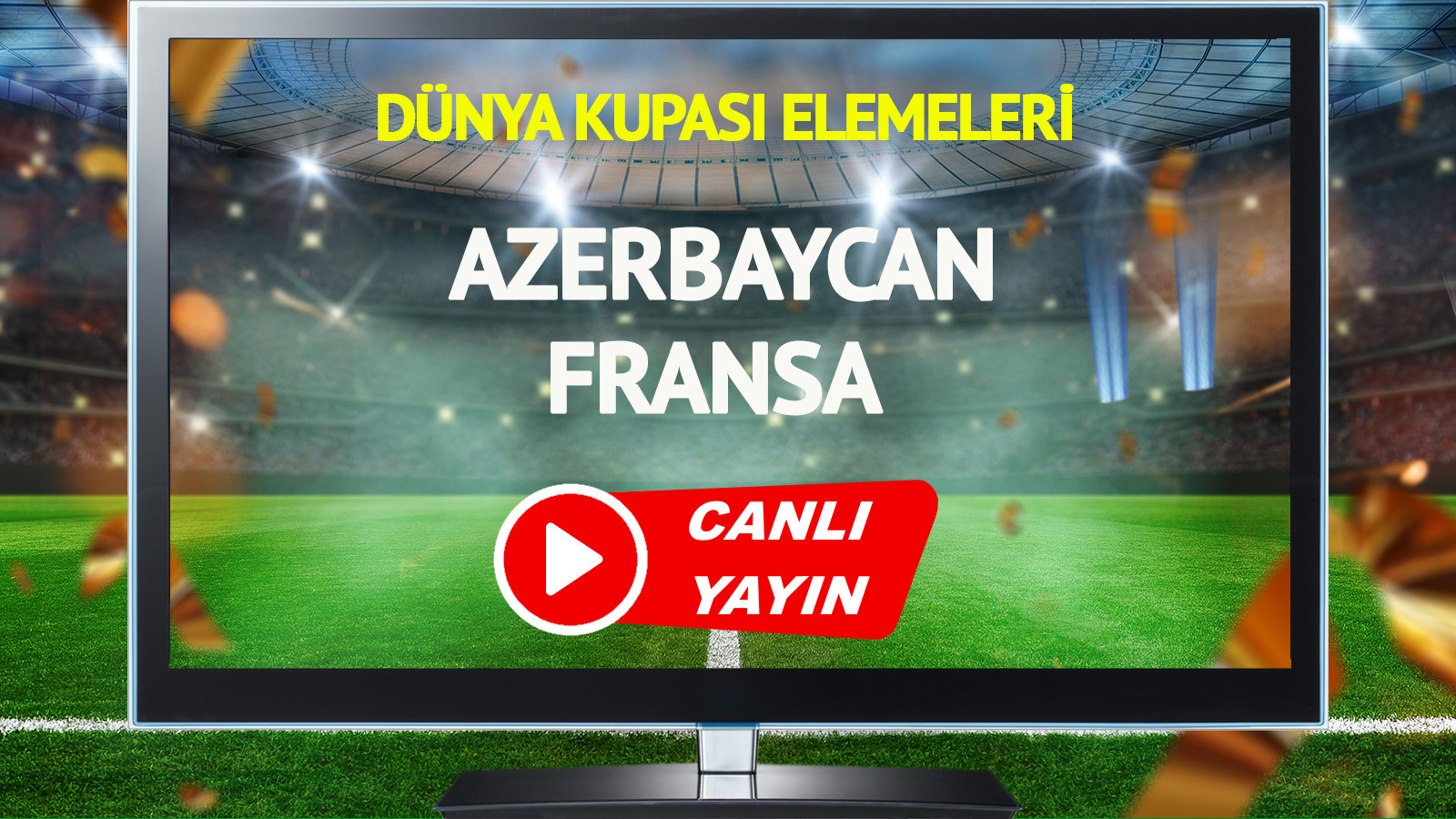 CANLI YAYIN | Azerbaycan Fransa Maçı