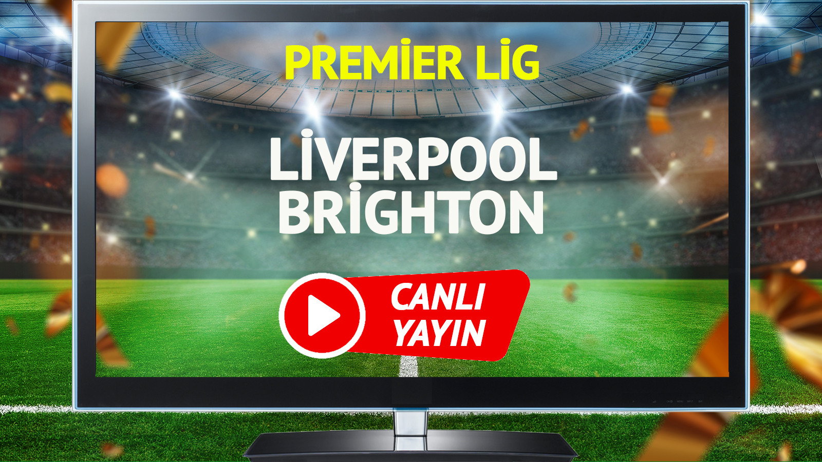 CANLI YAYIN | Liverpool Brighton Maçı