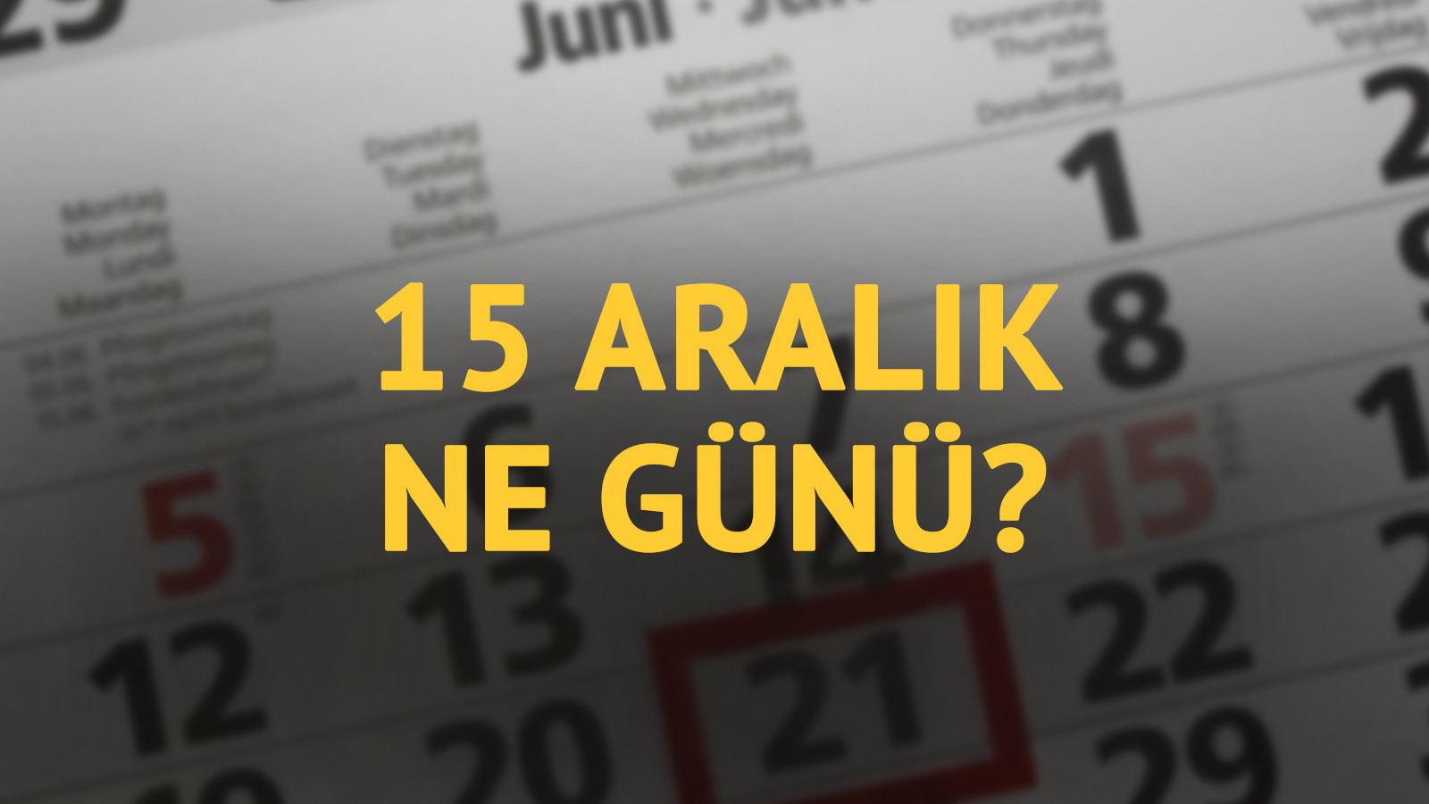 15 Aralık ne günü? 15 Aralık'ın anlam ve önemi ne?