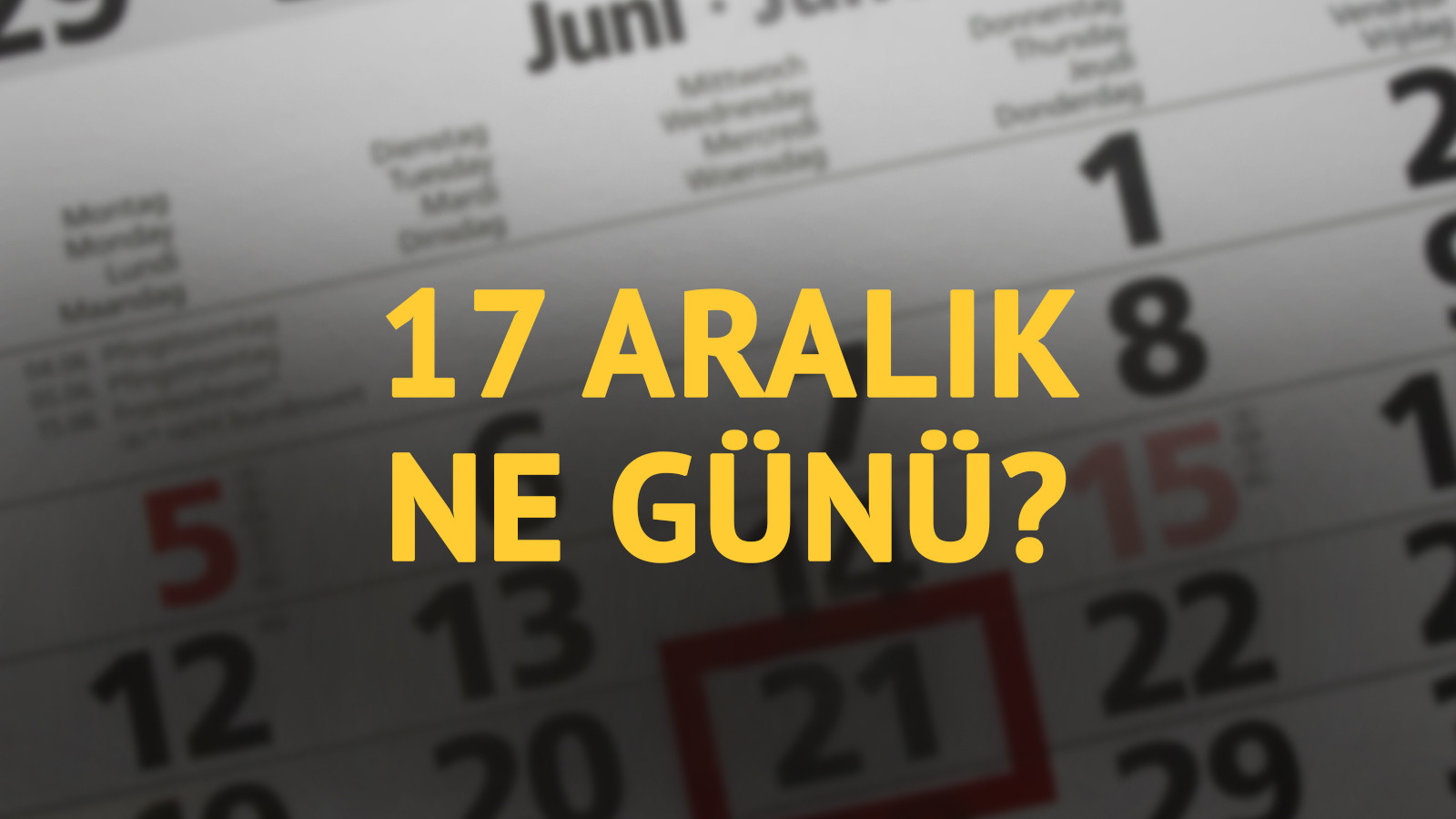 17 Aralık ne günü? 17 Aralık'ın anlam ve önemi ne?