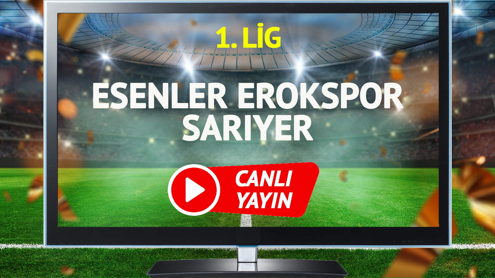 CANLI YAYIN | Esenler Erokspor Sarıyer Maçı