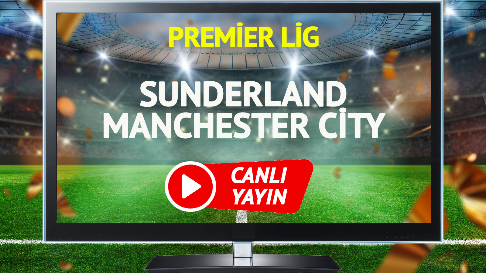 CANLI YAYIN | Sunderland Manchester City Maçı