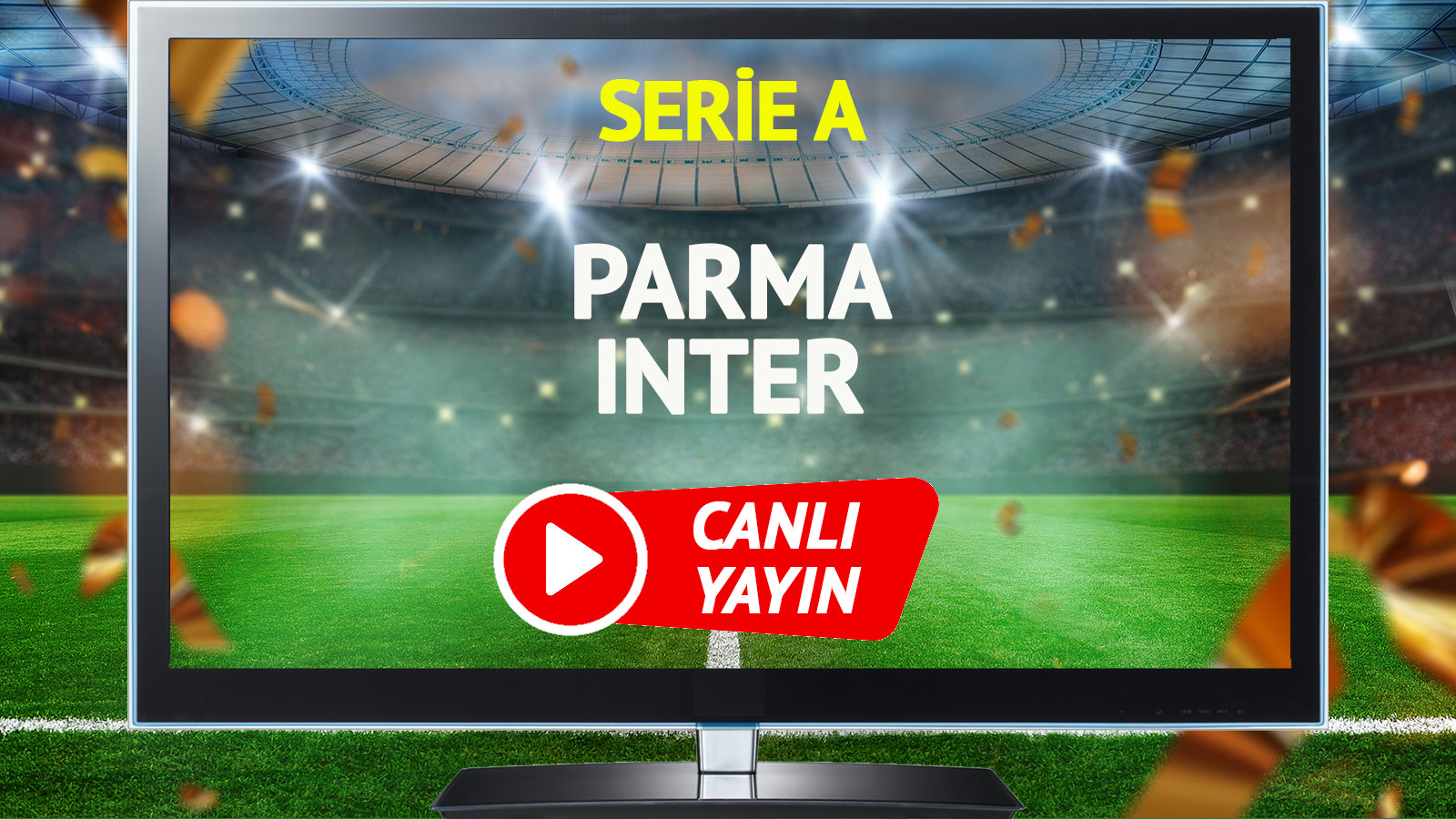 CANLI YAYIN | Parma Inter Maçı