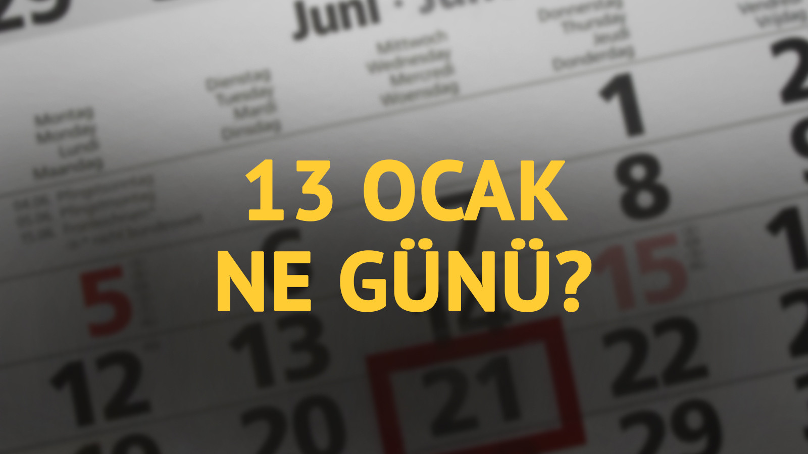 13 Ocak ne günü? 13 Ocak'ın anlam ve önemi ne?