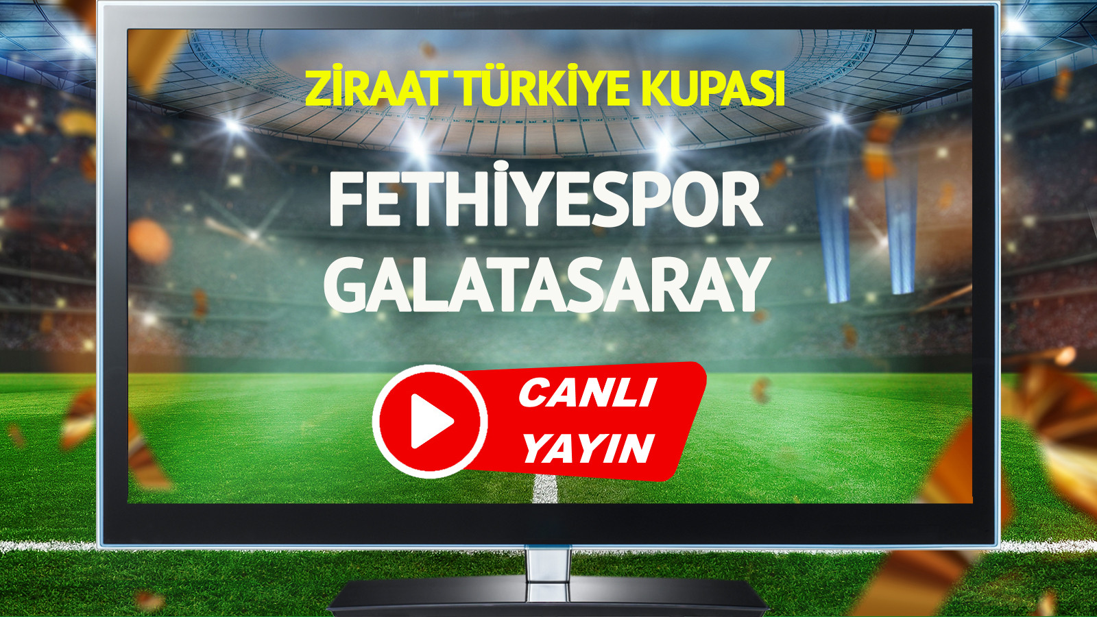 CANLI YAYIN | Fethiyespor Galatasaray Maçı
