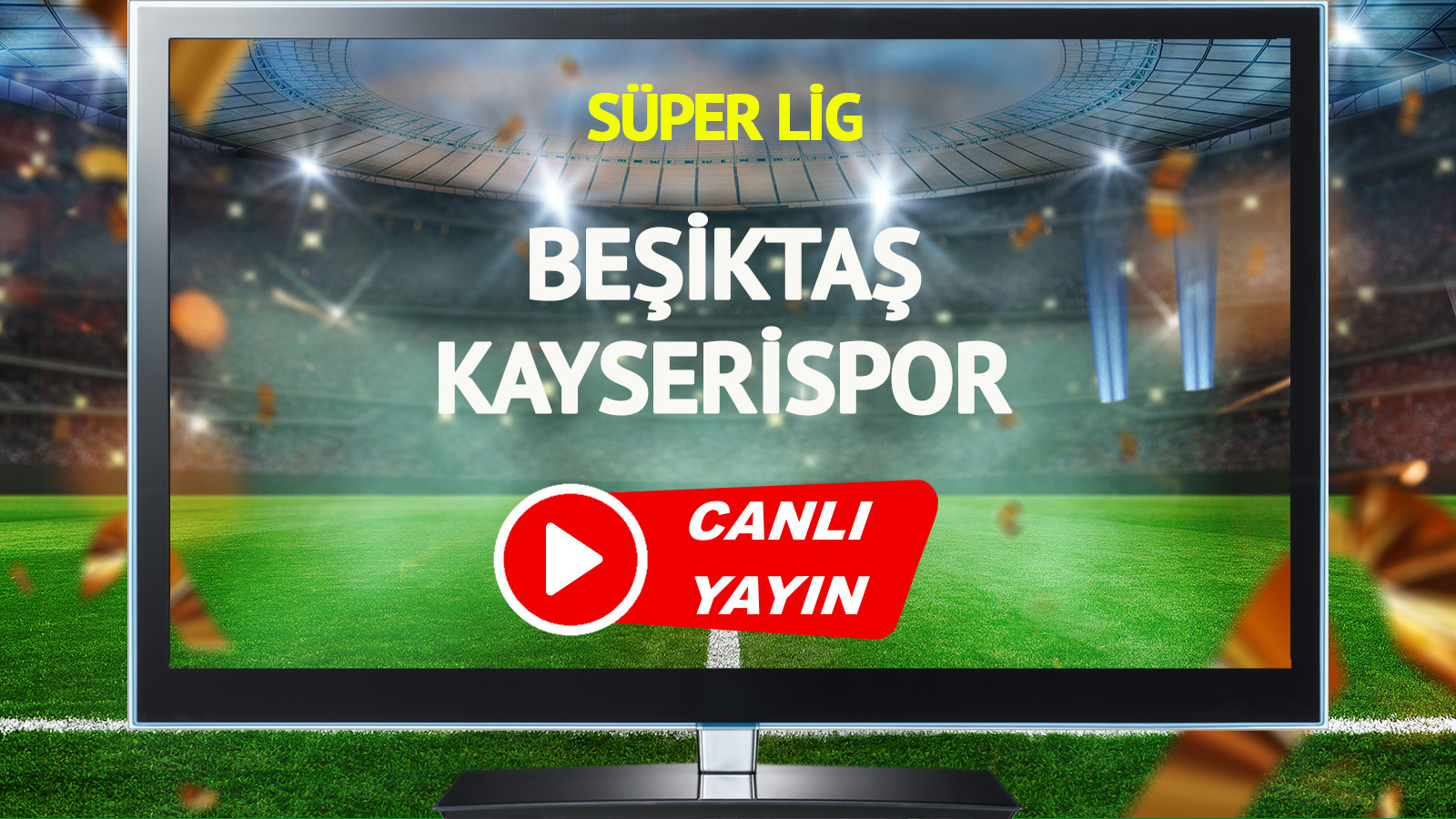 CANLI YAYIN | Beşiktaş Kayserispor Maçı