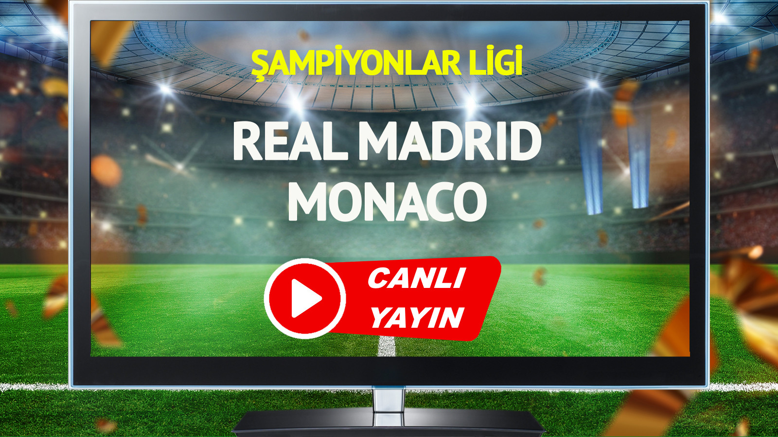 CANLI YAYIN | Real Madrid Monaco Maçı