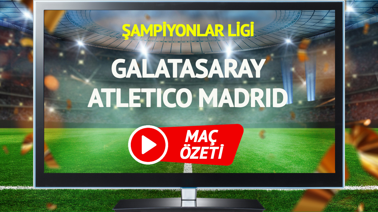 MAÇ ÖZETİ | Galatasaray Atletico Madrid Maçı