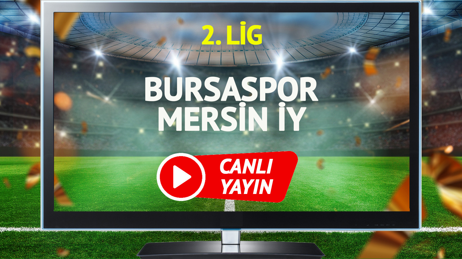 CANLI YAYIN | Bursaspor Mersin İY Maçı