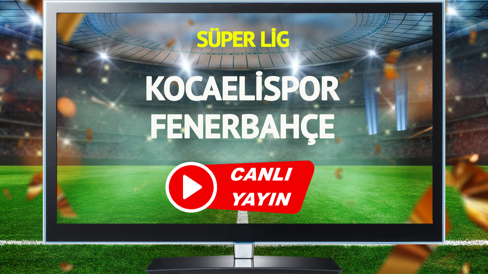 CANLI YAYIN | Kocaelispor Fenerbahçe Maçı