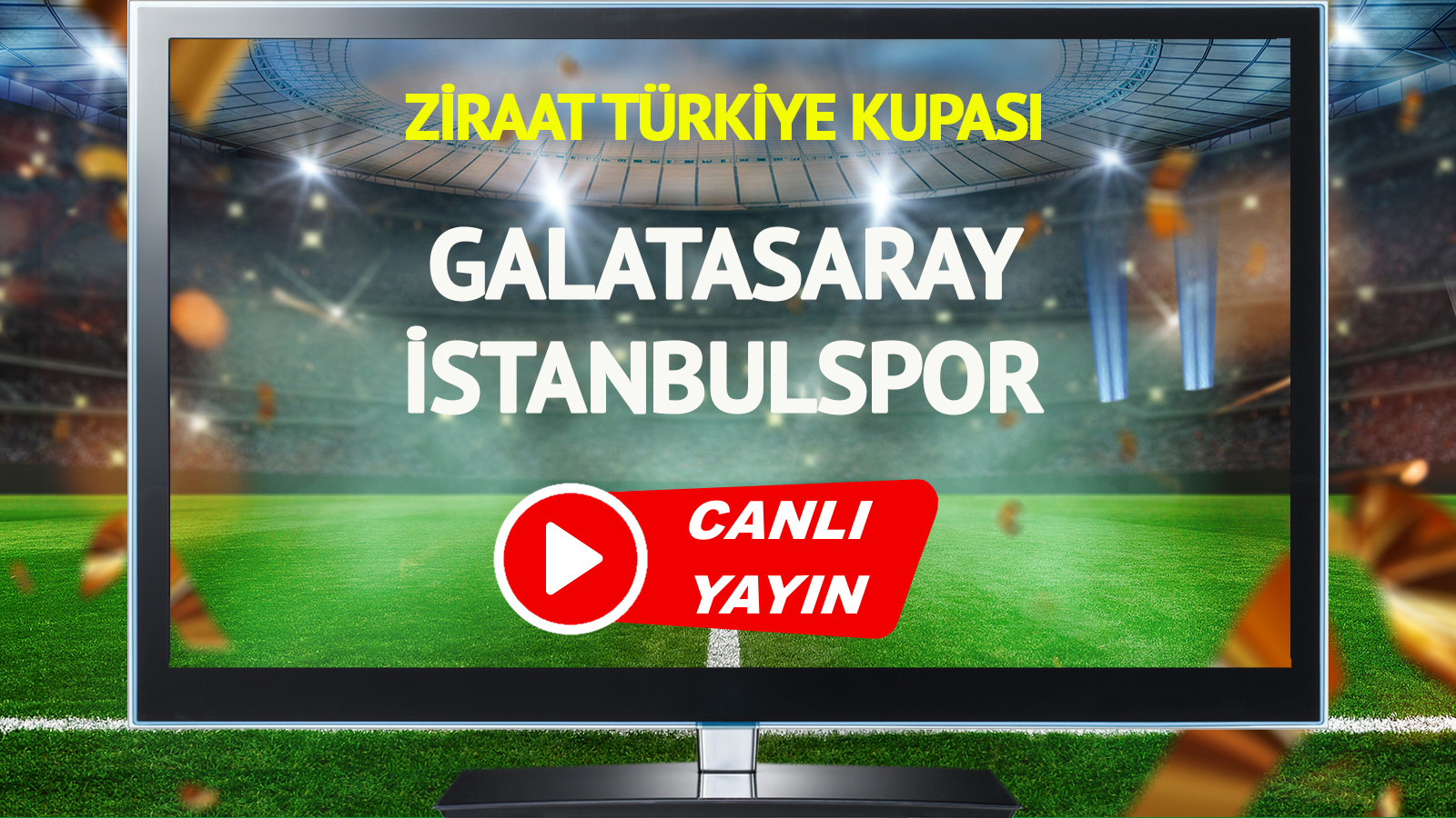 CANLI YAYIN | Galatasaray İstanbulspor Maçı