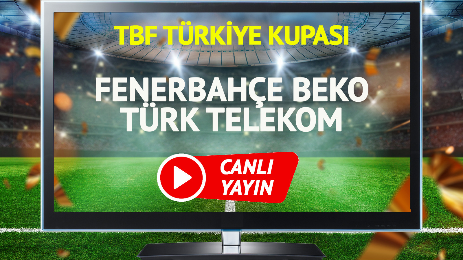 CANLI YAYIN | Fenerbahçe Beko Türk Telekom  Maçı