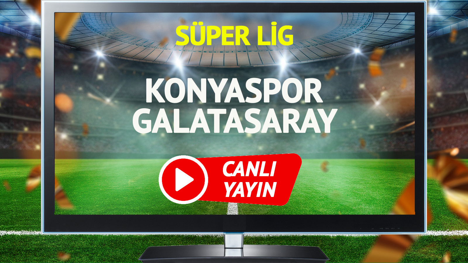 CANLI YAYIN | Konyaspor Galatasaray Maçı
