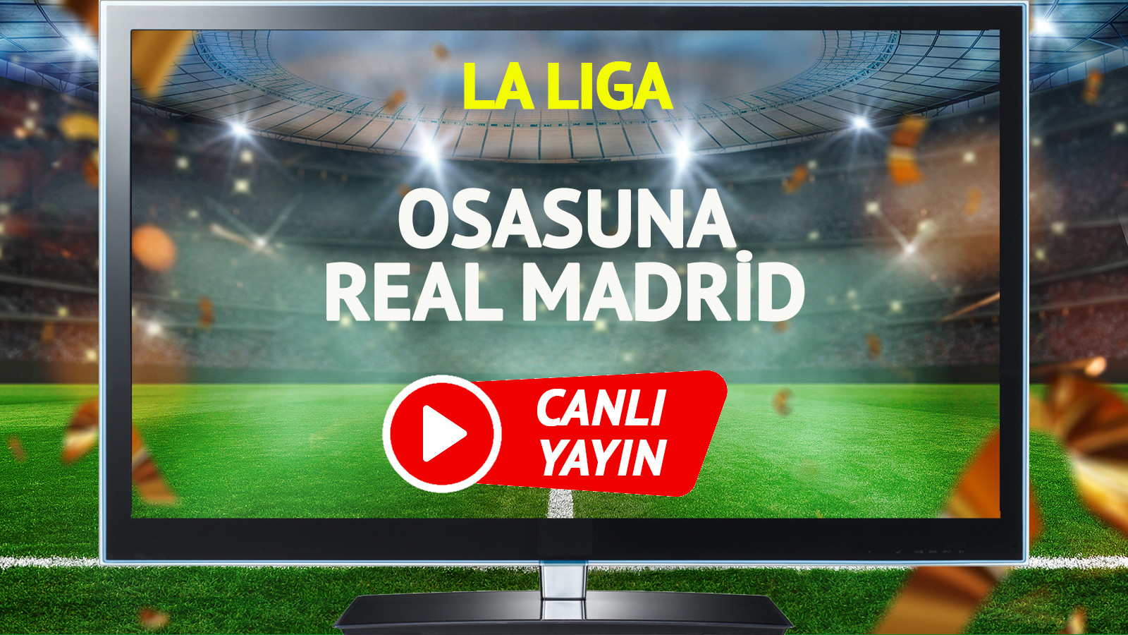 CANLI YAYIN | Osasuna Real Madrid Maçı