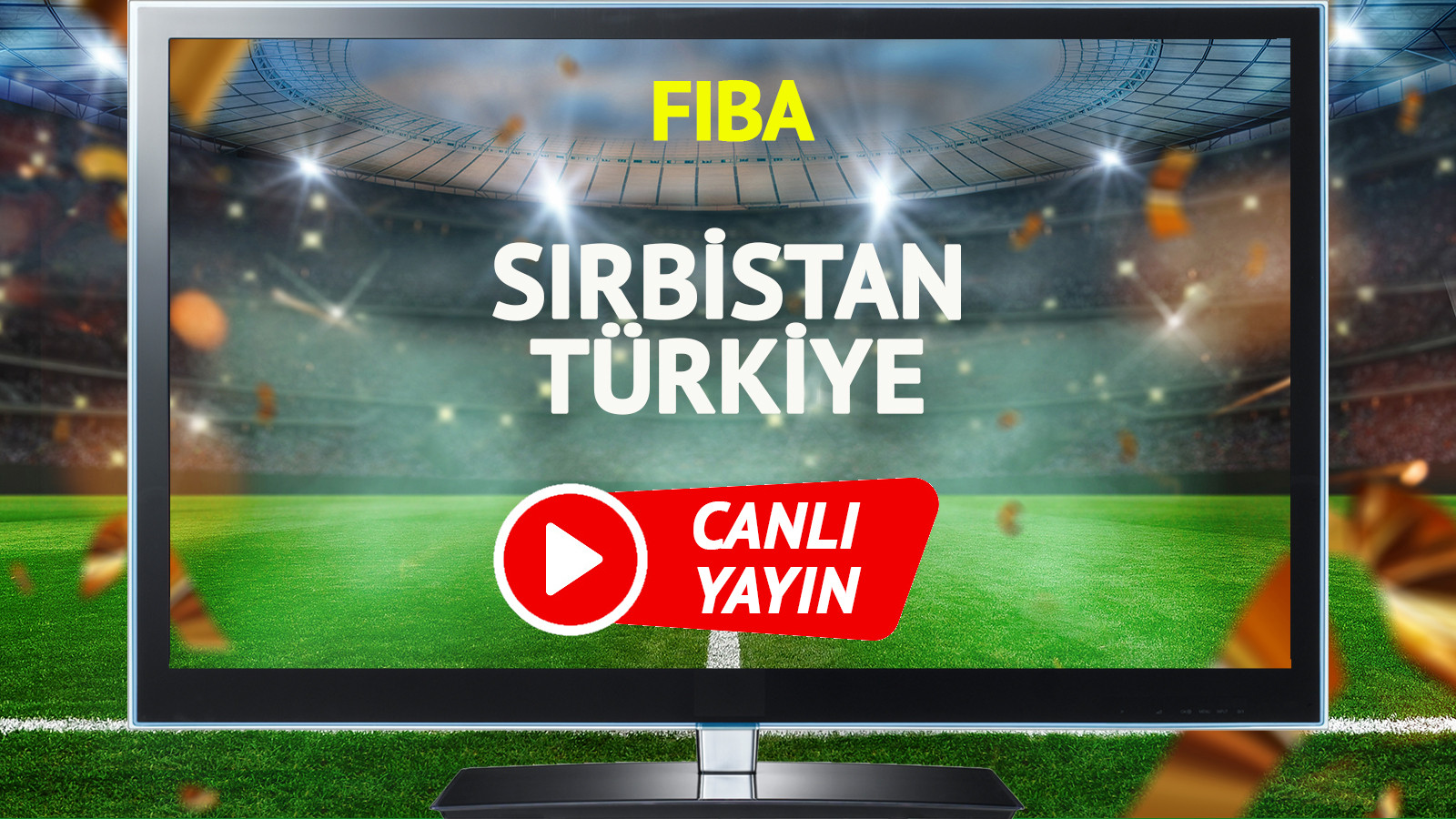 CANLI YAYIN | Sırbistan Türkiye Maçı