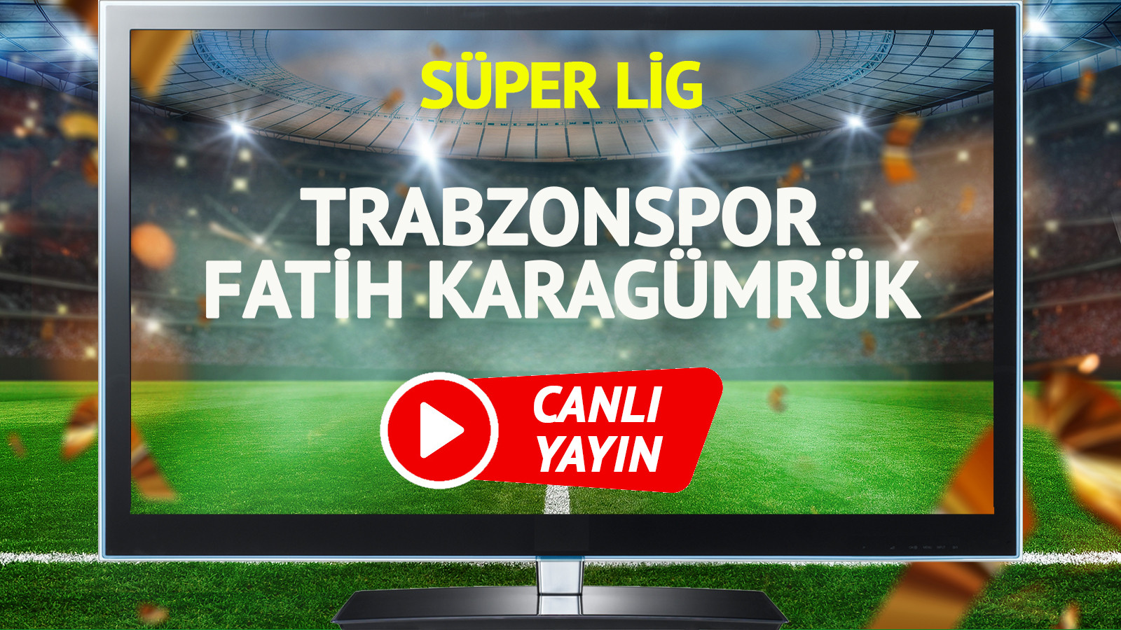CANLI YAYIN | Trabzonspor Fatih Karagümrük Maçı
