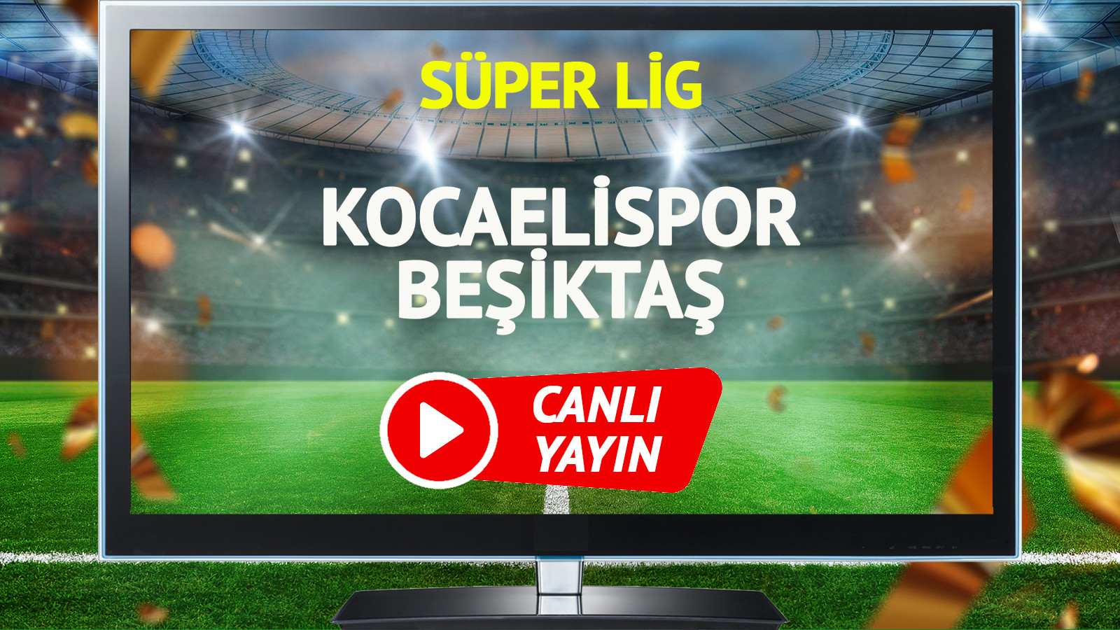 CANLI YAYIN | Kocaelispor Beşiktaş Maçı