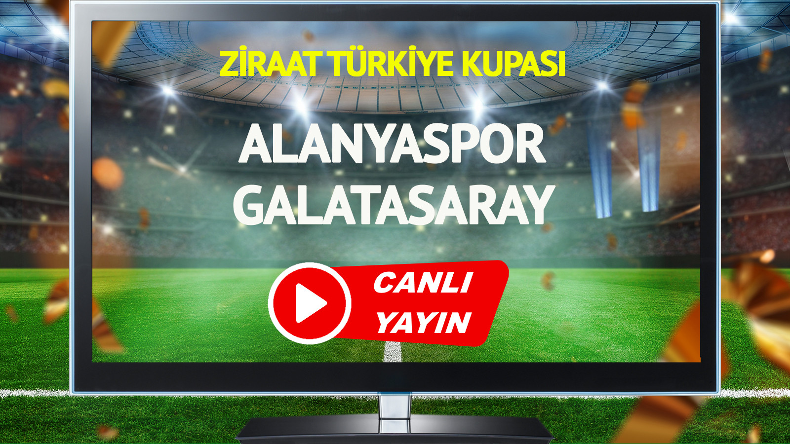 CANLI YAYIN | Alanyaspor Galatasaray Maçı