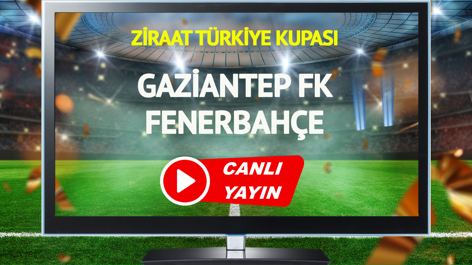 CANLI YAYIN | Gaziantep FK Fenerbahçe Maçı