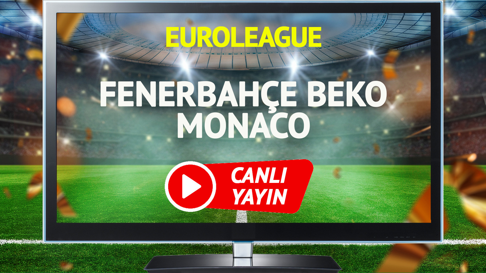 CANLI YAYIN | Fenerbahçe Beko Monaco Maçı