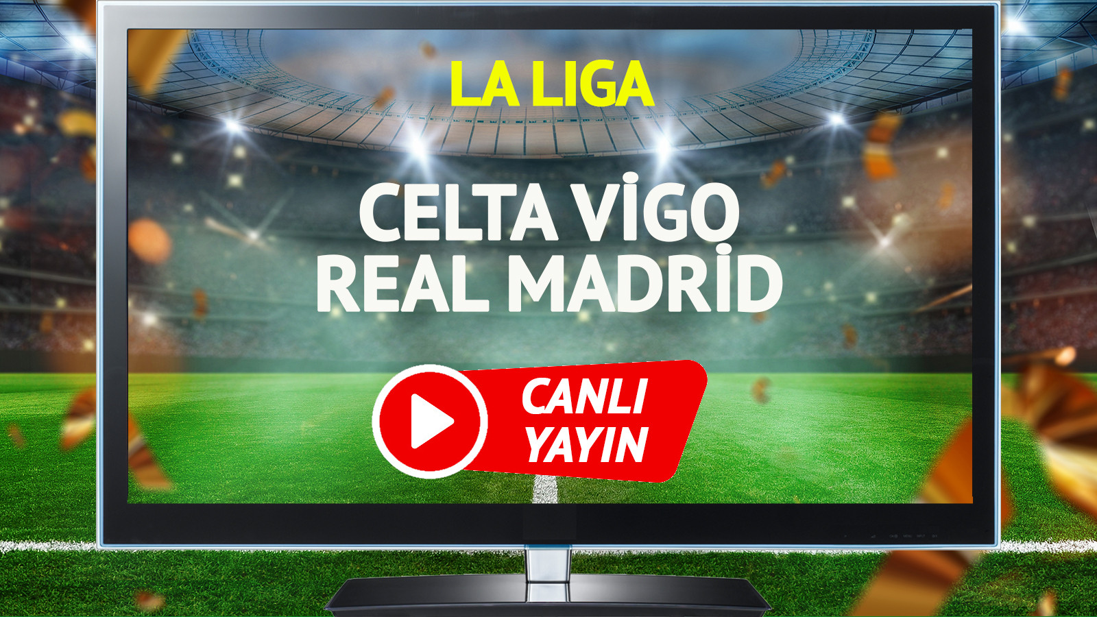 CANLI YAYIN | Celta Vigo Real Madrid Maçı