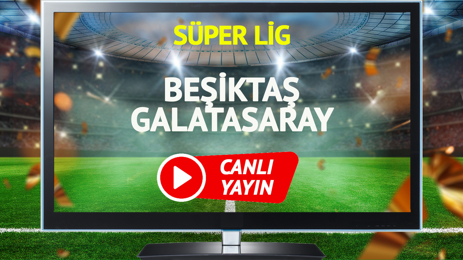 CANLI YAYIN | Beşiktaş Galatasaray Maçı