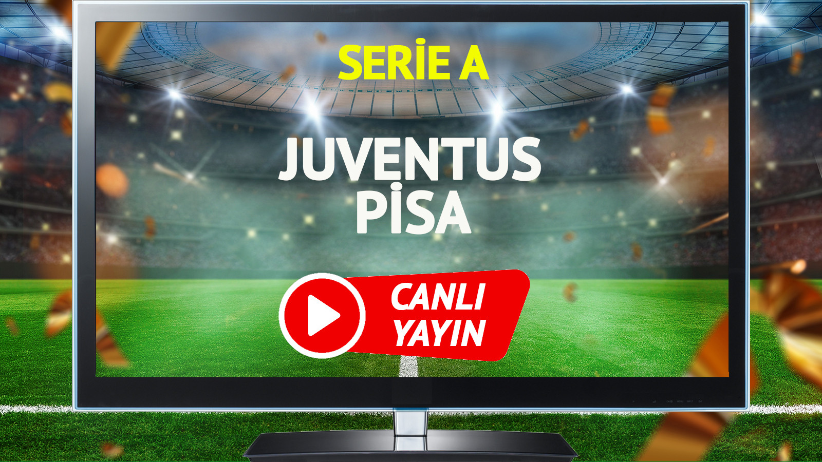 CANLI YAYIN | Juventus Pisa Maçı