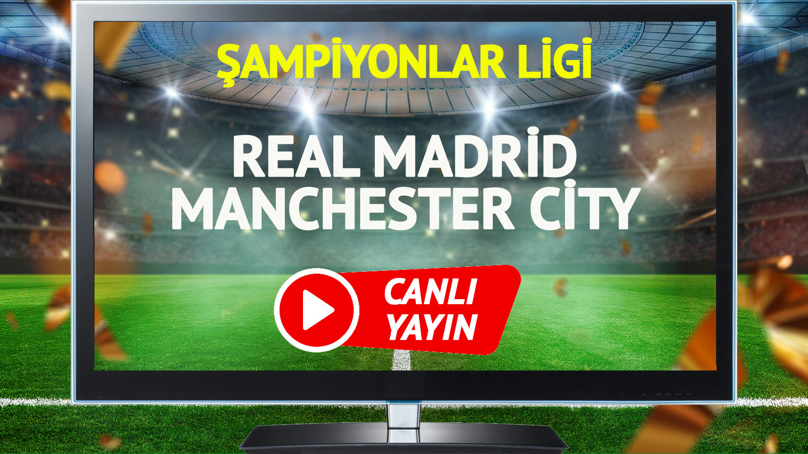 CANLI YAYIN | Real Madrid Manchester City Maçı