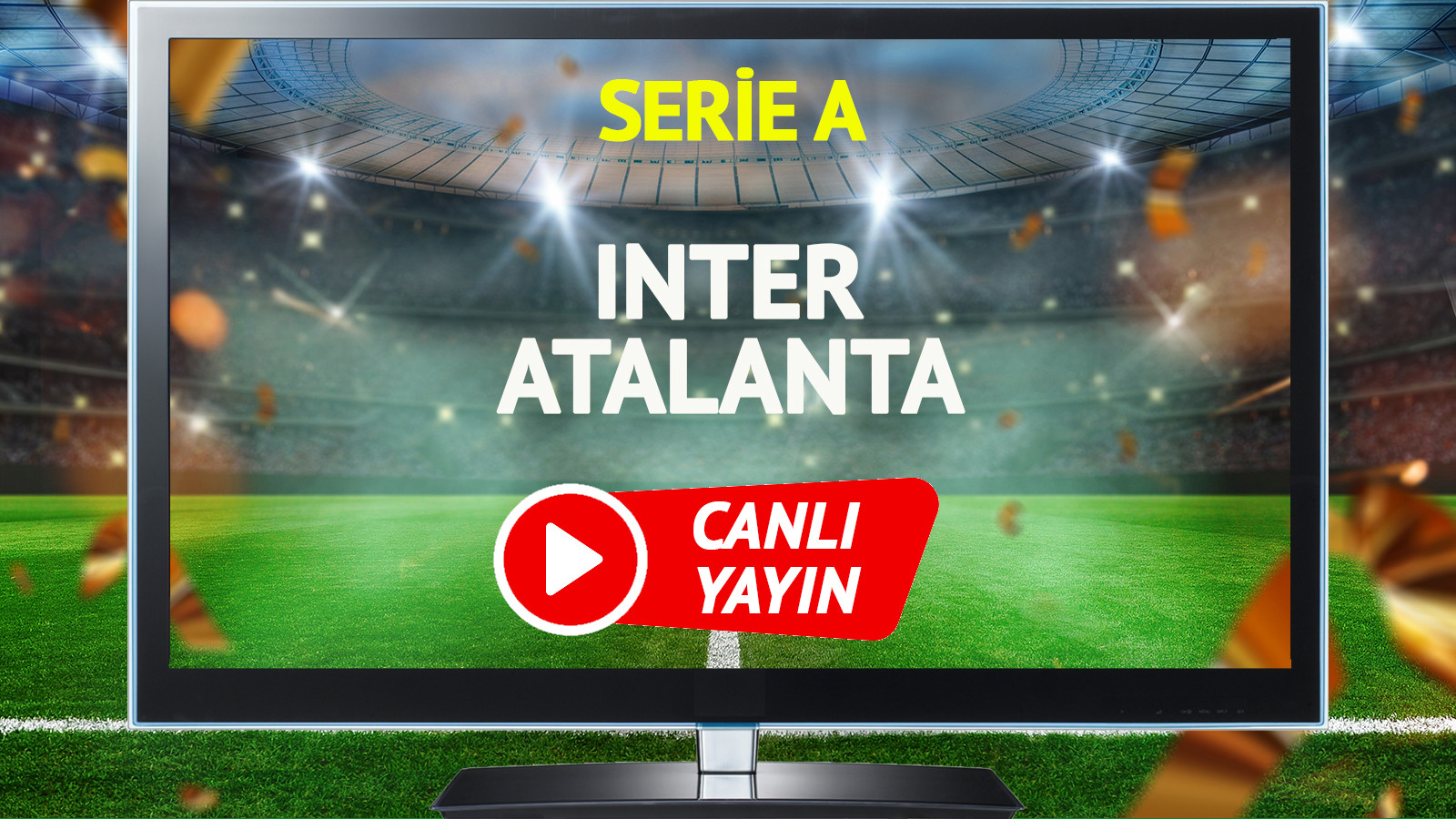 CANLI YAYIN | Inter Atalanta Maçı