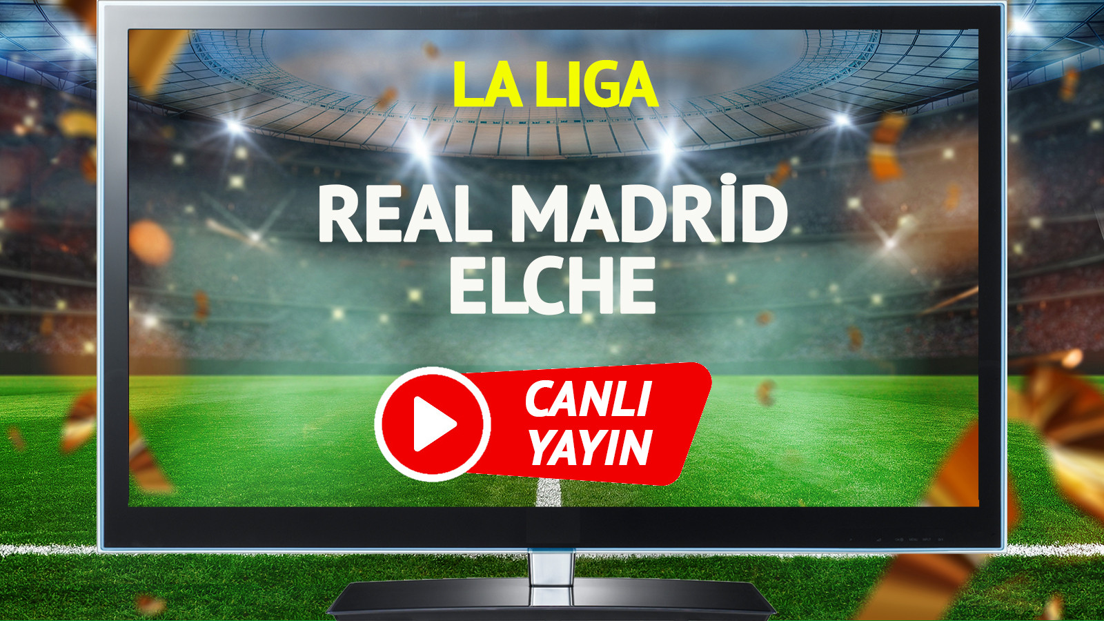 CANLI YAYIN | Real Madrid Elche Maçı