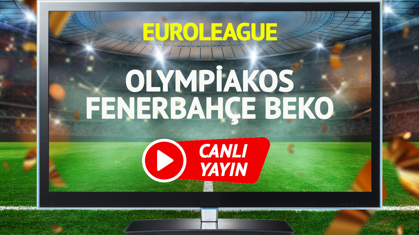 CANLI YAYIN | Olympiakos  Fenerbahçe Beko Maçı