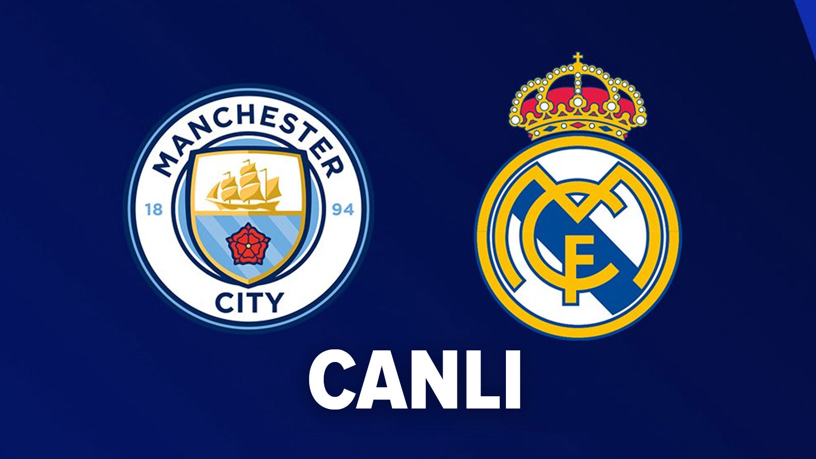 CANLI YAYIN | Manchester City - Real Madrid