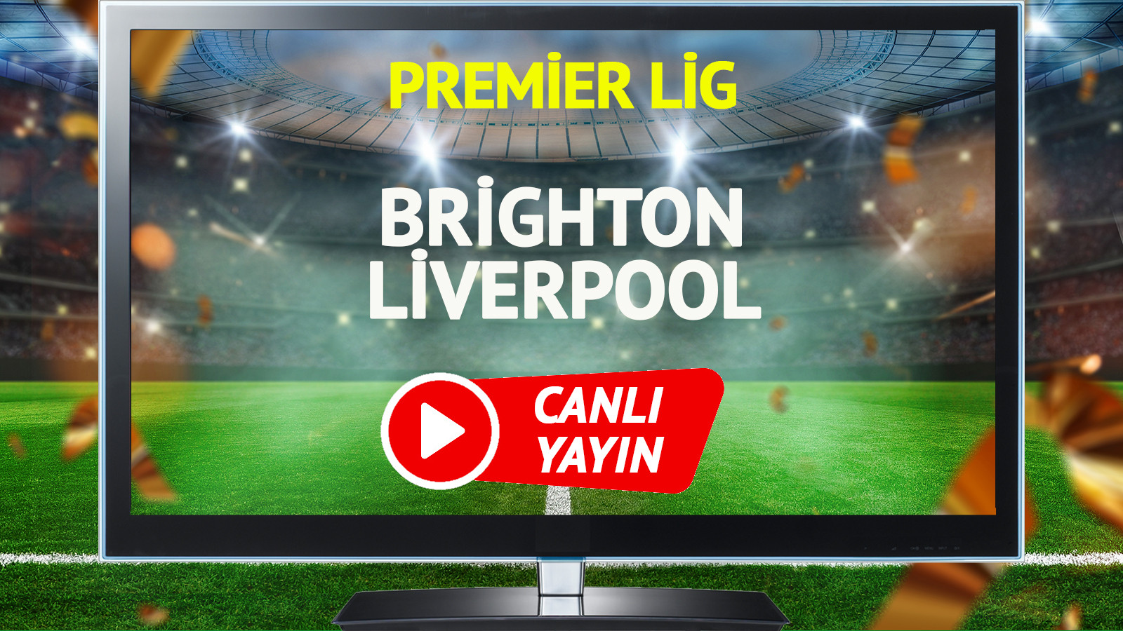 CANLI YAYIN | Brighton Liverpool Maçı