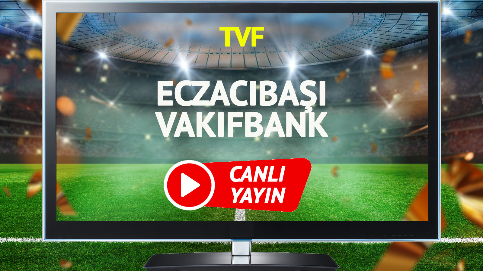 CANLI YAYIN | Eczacıbaşı Vakıfbank Maçı
