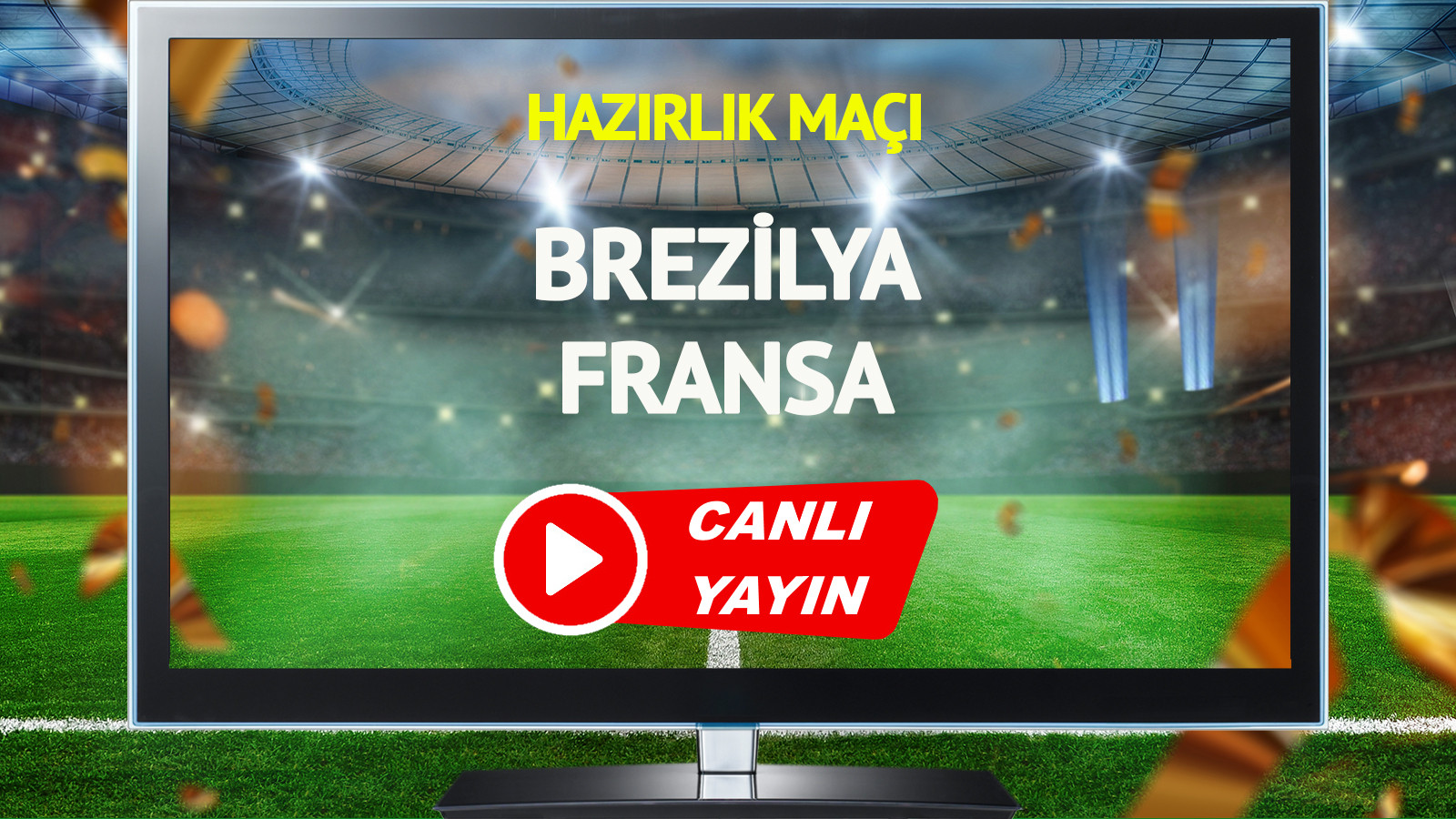 CANLI YAYIN | Brezilya Fransa Maçı