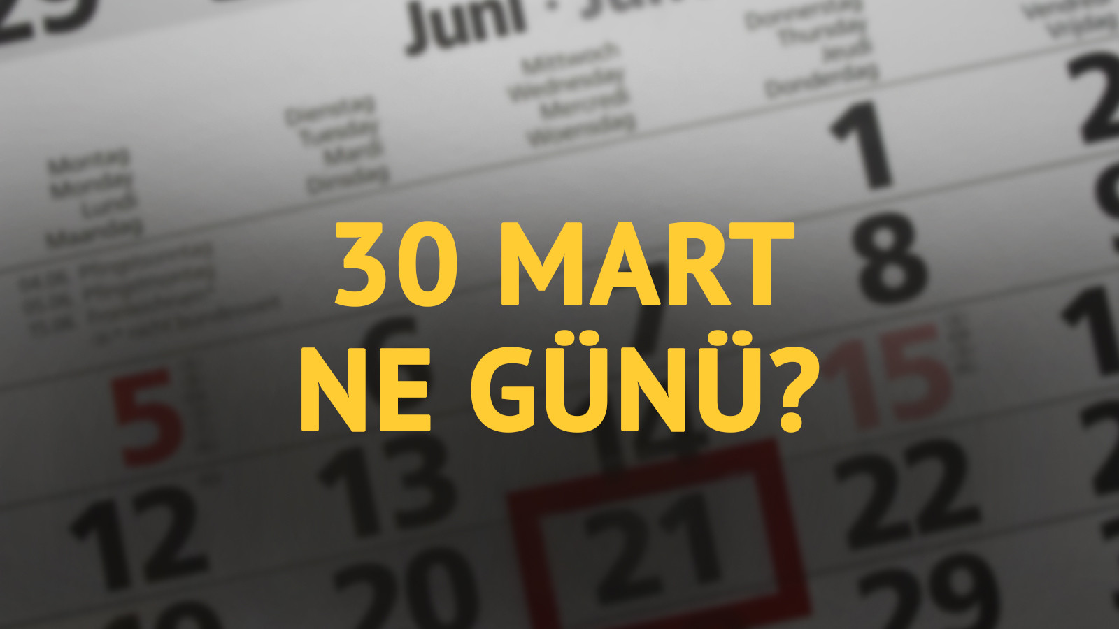 30 Mart ne günü? 30 Mart'ın anlam ve önemi ne?